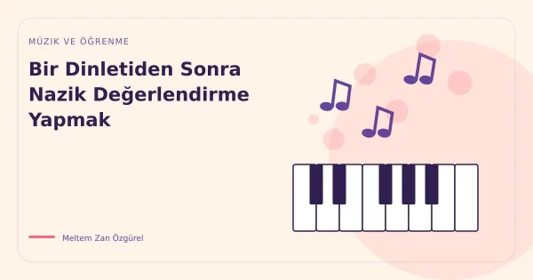 Bir Dinletiden Sonra Nazik Değerlendirme Yapmak